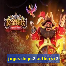 jogos de ps2 aethersx2